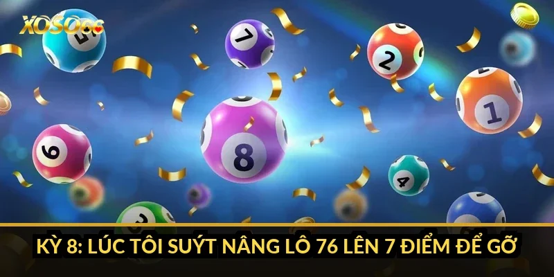 Cách chơi lô đề siêu tốc Xoso66: 45 phút thử và bài học về nhịp 1 Kỳ 8: lúc tôi suýt nâng lô 76 lên 7 điểm để gỡ