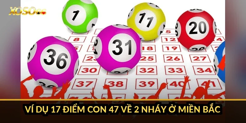 Bao lô 2 số: vì sao miền Bắc có 27 lô, miền Nam chỉ 18? 3 Ví dụ 17 điểm con 47 về 2 nháy ở miền Bắc